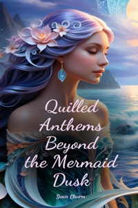 Quilled Anthems Beyond the Mermaid Dusk