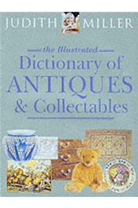 The Illustrated Dictionary of Antiques & Collectibles