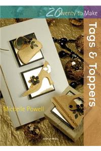 Twenty to Make: Tags & Toppers