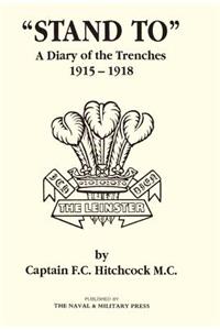 Stand to a Diary of the Trenches 1915-1918.