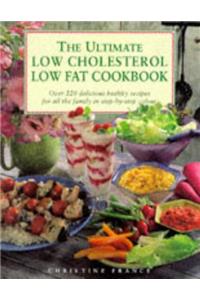 The Ultimate Low Cholesterol Low Fat Cookbook: Over 220 Healthy Recipes for Every Occaision