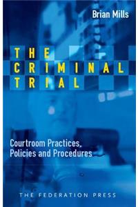 Criminal Trial: Courtroom Practices, Policies and Procedures