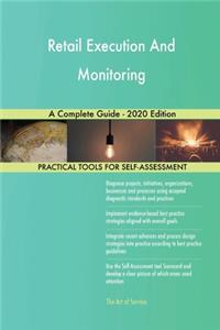 Retail Execution And Monitoring A Complete Guide - 2020 Edition