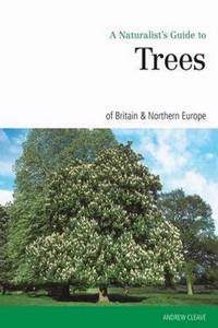 Naturalist's Guide to the Trees of Britain and Northern Europe