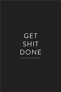 2017 - 2018 Student Planner; Get Shit Done