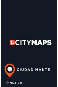 City Maps Ciudad Mante Mexico