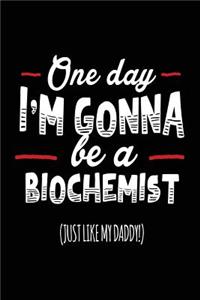 One Day I'm Gonna Be A Biochemist (Just Like My Daddy!)