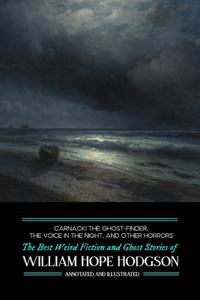 Carnacki the Ghost Finder, The Voice in the Night, and Other Horrors