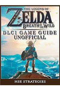 The Legend of Zelda Breath of the Wild DLC 1 Game Guide Unofficial
