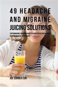 49 Headache and Migraine Juicing Solutions