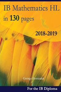 Ib Mathematics Hl in 130 Pages: 2018-2019