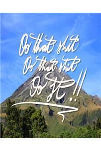 Do that shit, Do that shit, Do it!