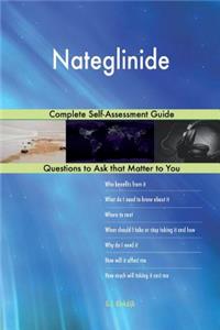 Nateglinide; Complete Self-Assessment Guide