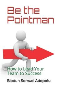 Be the Pointman