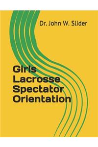 Girls Lacrosse Spectator Orientation