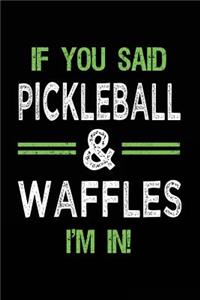 If You Said Pickleball & Waffles I'm In