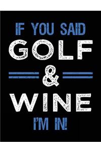 If You Said Golf & Wine I'm In: Blank Sketch, Draw and Doodle Book