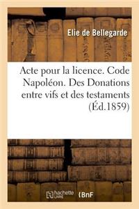 Acte Pour La Licence. Code Napoléon. Des Donations Entre Vifs Et Des Testaments