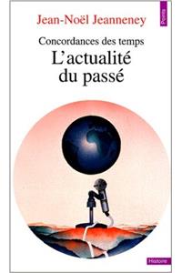 Concordances Des Temps. L'Actualit' Du Pass'