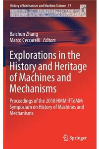 Explorations in the History and Heritage of Machines and Mechanisms