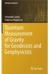 Quantum Measurement of Gravity for Geodesists and Geophysicists