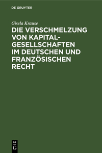 Verschmelzung von Kapitalgesellschaften im Deutschen und Französischen Recht