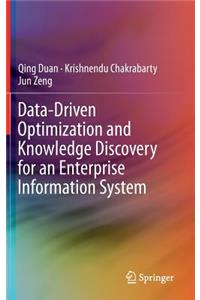 Data-Driven Optimization and Knowledge Discovery for an Enterprise Information System