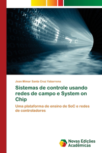 Sistemas de controle usando redes de campo e System on Chip