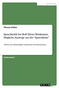 Sprachkritik bei Rolf Dieter Brinkmann. Mögliche Auswege aus der 