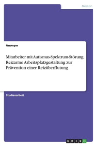 Mitarbeiter mit Autismus-Spektrum-Störung. Reizarme Arbeitsplatzgestaltung zur Prävention einer Reizüberflutung