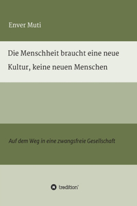 Die Menschheit braucht eine neue Kultur, keine neuen Menschen