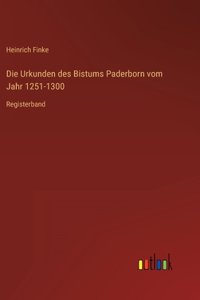 Die Urkunden des Bistums Paderborn vom Jahr 1251-1300