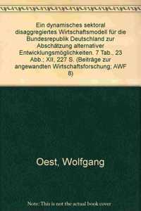 Ein Dynamisches Sektoral Disaggregiertes Wirtschaftsmodell Fur Die Bundesrepublik Deutschland Zur Abschatzung Alternativer Entwicklungsmoglichkeiten