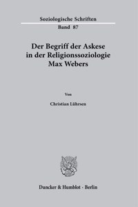 Der Begriff Der Askese in Der Religionssoziologie Max Webers