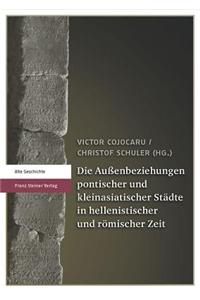 Die Aussenbeziehungen Pontischer Und Kleinasiatischer Stadte in Hellenistischer Und Romischer Zeit