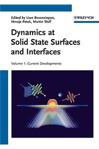 Dynamics at Solid State Surfaces and Interfaces, Volume 1