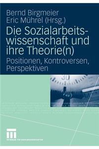 Die Sozialarbeitswissenschaft und ihre Theorie(n)