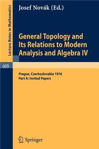 General Topology and Its Relations to Modern Analysis and Algebra IV