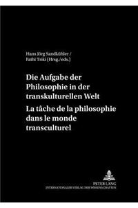 Aufgaben Der Philosophie in Der Transkulturellen Welt- La Tâche de la Philosophie Dans Le Monde Transculturel