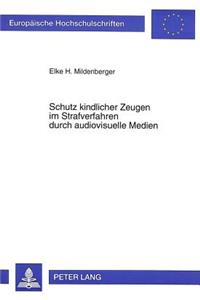 Schutz kindlicher Zeugen im Strafverfahren durch audiovisuelle Medien