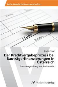 Der Kreditvergabeprozess bei Bauträgerfinanzierungen in Österreich