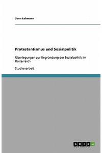 Protestantismus und Sozialpolitik: Überlegungen zur Begründung der Sozialpolitik im Kaiserreich