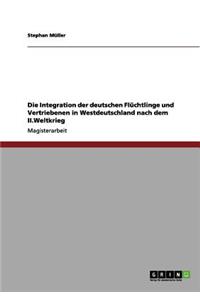 Die Integration der deutschen Flüchtlinge und Vertriebenen in Westdeutschland nach dem II.Weltkrieg