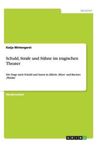 Schuld, Strafe und Sühne im tragischen Theater