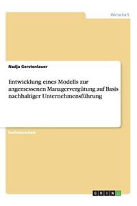 Entwicklung eines Modells zur angemessenen Managervergütung auf Basis nachhaltiger Unternehmensführung