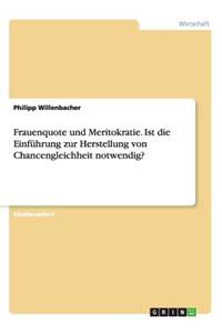 Frauenquote und Meritokratie. Ist die Einführung zur Herstellung von Chancengleichheit notwendig?