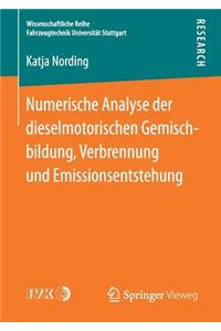 Numerische Analyse Der Dieselmotorischen Gemischbildung, Verbrennung Und Emissionsentstehung