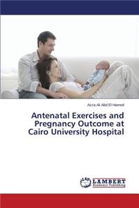 Antenatal Exercises and Pregnancy Outcome at Cairo University Hospital