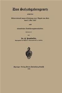 Salzabgabengesetz Nebst Der Uebereinkunft Wegen Erhebung Einer Abgabe Von Salz Vom 8. Mai 1867 Und Sämmtlichen Ausführungsvorschriften