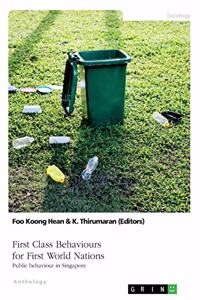 First Class Behaviours for First World Nations. Public behaviour in Singapore
